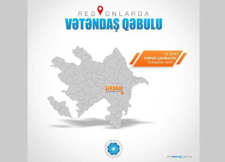 Energetika naziri Şirvan şəhərində vətəndaşları qəbul edəcək 