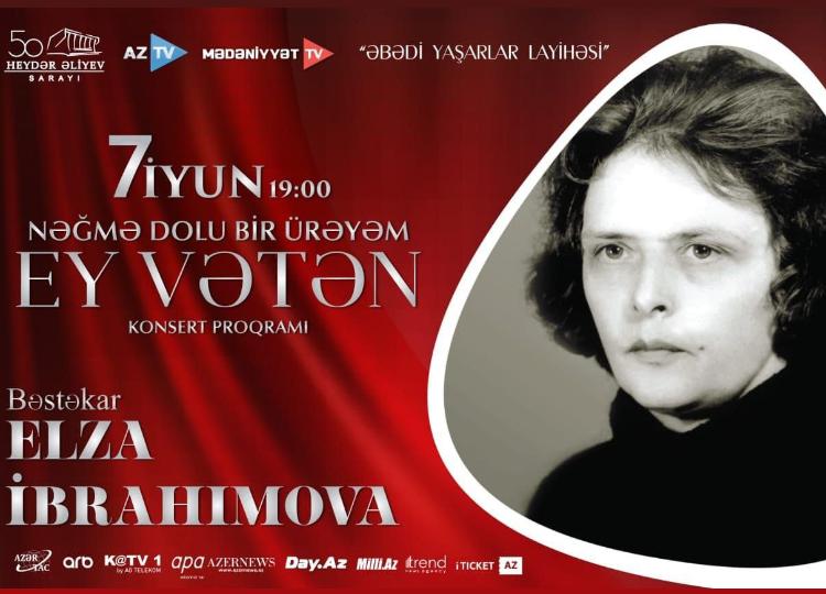 Xalq artisti Elza İbrahimovanın mahnılarından ibarət "Nəğmə dolu bir ürəyəm ey Vətən" adlı konsert proqramı keçiriləcək 