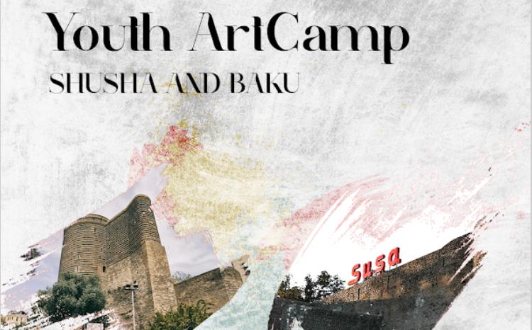 "Youth ArtCamp Shusha and Baku" (Şuşa və Bakı Gənclər İncəsənət Düşərgəsi) adlı beynəlxalq layihə həyata keçirilir 