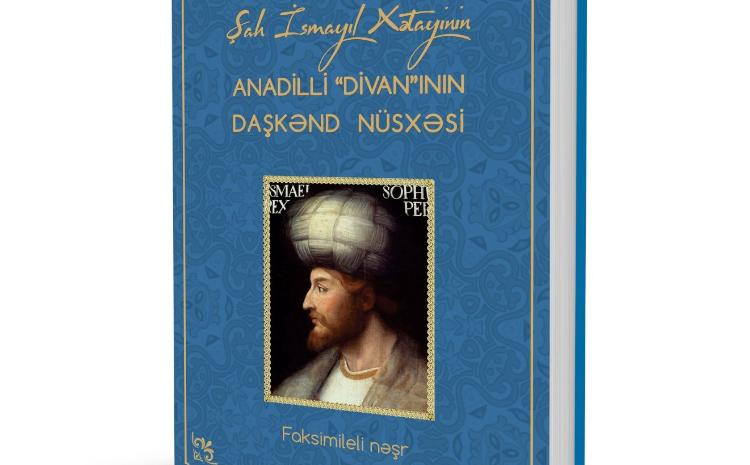 Özbəkistanda Şah İsmayıl Xətayiyə dair unikal layihə 