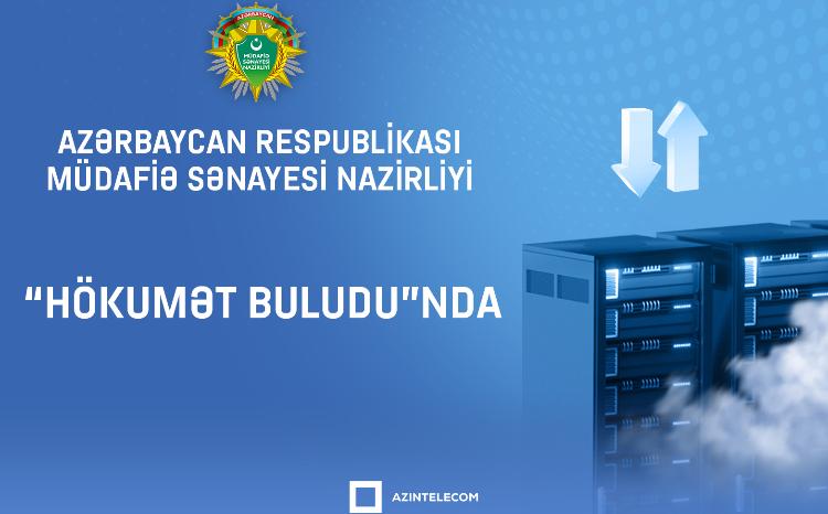 Müdafiə Sənayesi Nazirliyi İT sistemlərini "Hökumət buludu"na miqrasiya edir 