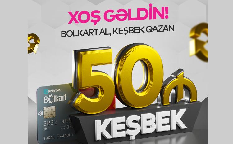 Bolkart-dan 50 AZN KEŞBEK HƏDİYYƏ! 