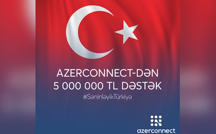 Azerconnect şirkətindən Türkiyəyə 5 milyon TL dəstək 