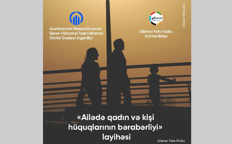 Gilavar Foto Klubu "Ailədə qadın və kişi bərabərliyi" haqqında film çəkəcək 