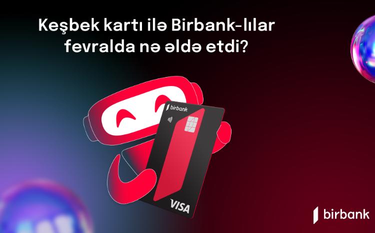 Birbank cardholders earned AZN 4.4 million cashback in February 