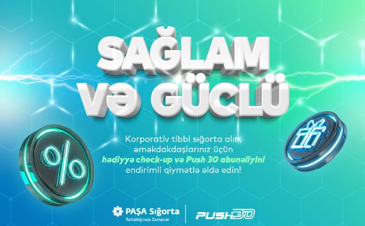 "PAŞA Sığorta" və "Push30"dan korporativ şirkətlər üçün  xüsusi təklif! 