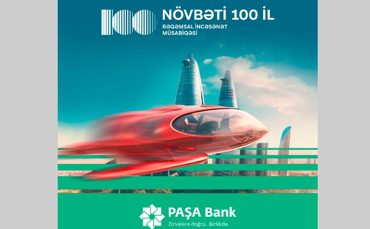 "PAŞA Bank" ümummilli lider Heydər Əliyevə həsr olunan "Növbəti 100 il" adlı rəqəmsal incəsənət müsabiqəsini elan edir 