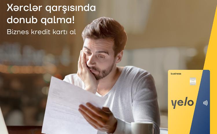 Yelo Bank-ın kredit kartı ilə biznes planlarını təxirə salma 
