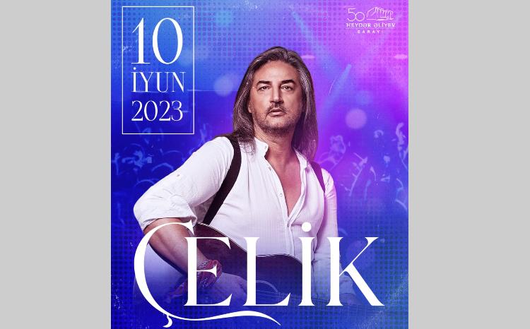 Tanınmış müğənni Çelik Bakıda KONSERT VERƏCƏK 
