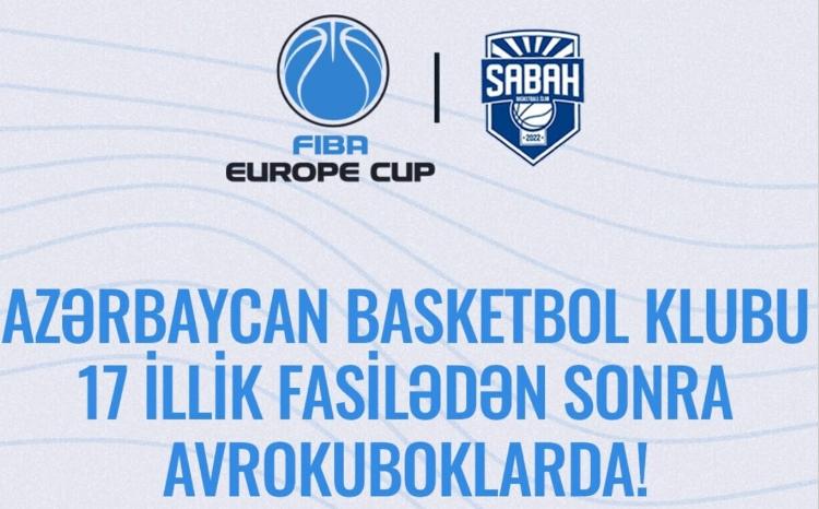 Azərbaycanın basketbol klubu 17 illik fasilədən sonra yenidən avrokuboklarda! 