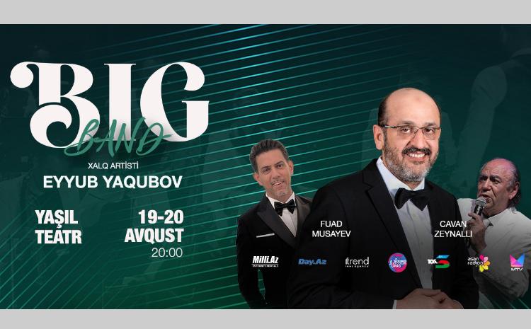 Eyyub Yaqubov və "Big Band" yenidən "Yaşıl Teatr" səhnəsində 