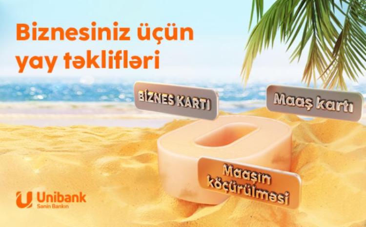 Unibankın biznes üçün yay kampaniyası davam edir 