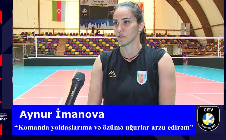 Aynur İmanova: "Komanda yoldaşlarıma və özümə uğurlar arzu edirəm" 