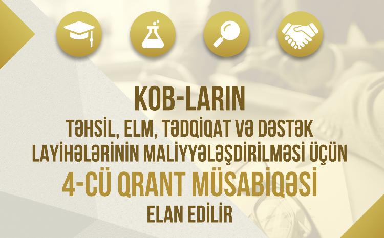 KOB-ların təhsil, elm, tədqiqat və dəstək layihələrinin maliyyələşdirilməsi ilə bağlı 4-cü qrant müsabiqəsi elan edilir 