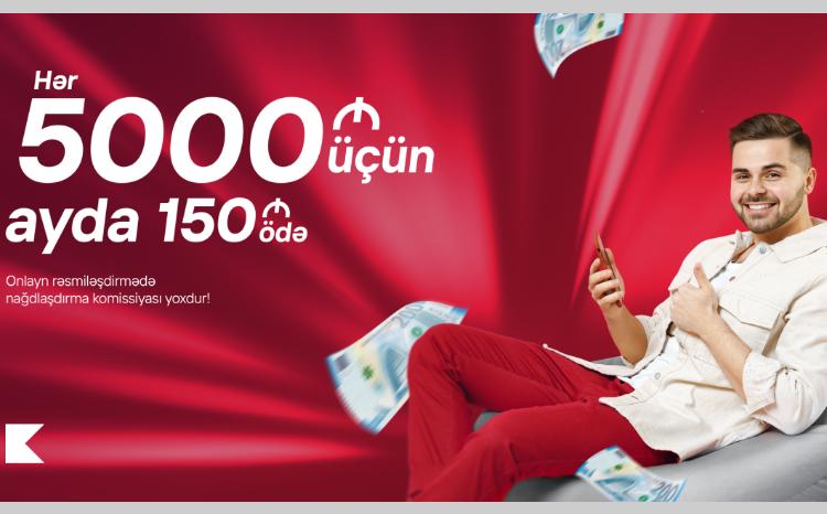 Получите 5000 AZN всего за 150 AZN в месяц с удобным кредитом Kapital Bank 