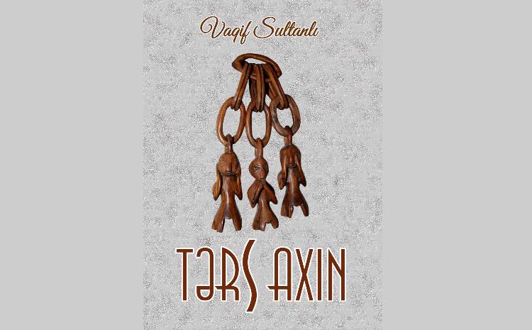 Vaqif Sultanlının "Tərs axın" adlı hekayələr kitabı nəşr olunub 