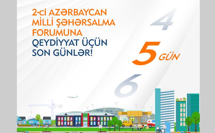 II Azərbaycan Milli Şəhərsalma Forumuna son qeydiyyat tarixinə bir neçə gün qaldı 