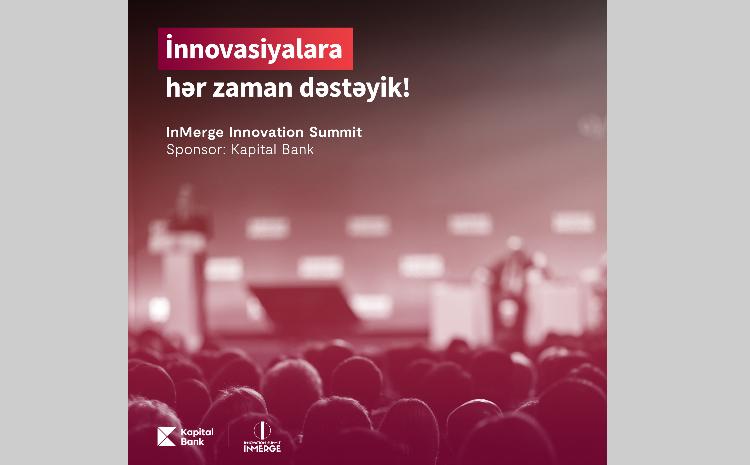 Kapital Bank-ın sponsorluğu ilə "InMerge Innovation Summit" keçiriləcək 