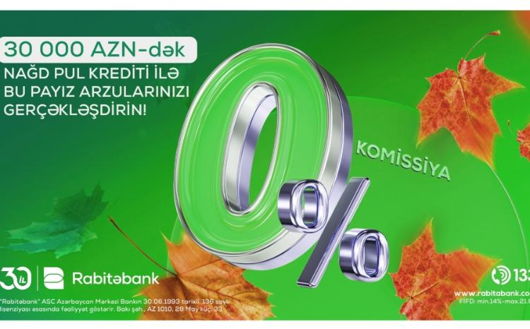 "Rabitəbank"dan nağd pul krediti üzrə payız kampaniyası! 