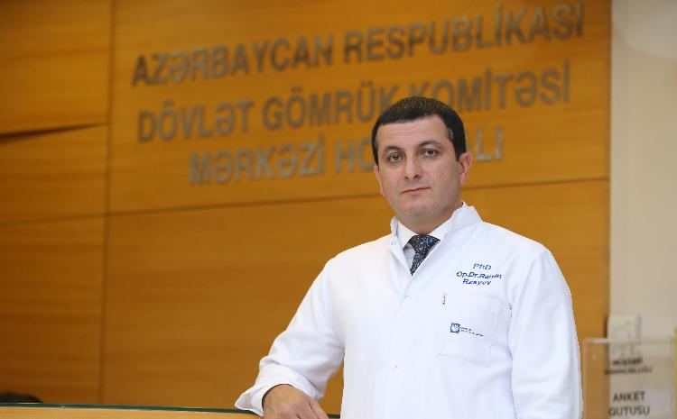 Mərkəzi Gömrük Hospitalının Travmatologiya və Ortopediya şöbəsinin rəisi, travmatoloq-ortoped Ramin Rzayev 