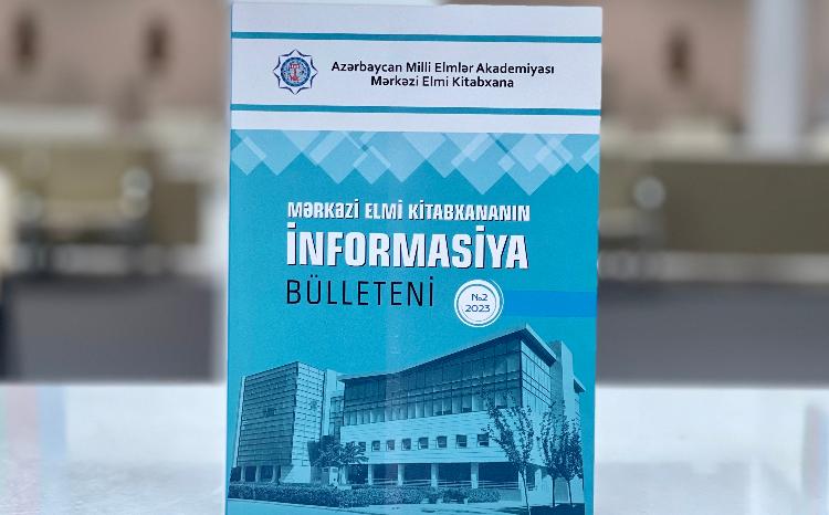 Mərkəzi Elmi Kitabxananın “İnformasiya bülleteni”nin ikinci nömrəsi çapdan çıxıb 