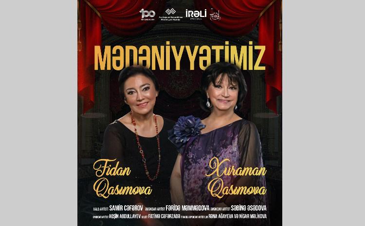 "MədəniyyətimİZ" layihəsinin növbəti qonaqları xalq artistləri Fidan və Xuraman Qasımovalar olacaq 