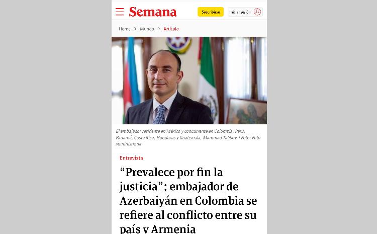 Kolumbiyanın məşhur mətbu orqanı "Semana"da səfirimizin sözlərinə istinadən başlıq: "Nəhayət ki, ədalət qalib gəldi" 