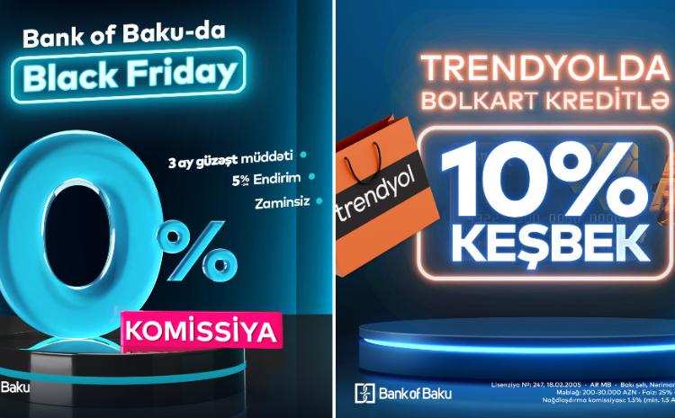 "Bank of Baku"da "Black Friday" kampaniyaları: "TRENDYOL"da 10 % keşbek 0% komissiya ilə nağd pul krediti 