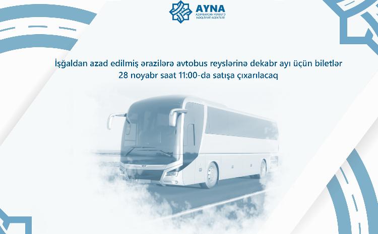İşğaldan azad olunmuş ərazilərə avtobus reyslərinə dekabr ayı üçün biletlər satışa çıxarılacaq 
