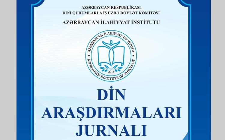 Azərbaycan İlahiyyat İnstitutu "Din araşdırmaları" jurnalının növbəti sayına məqalə qəbulu elan edir 