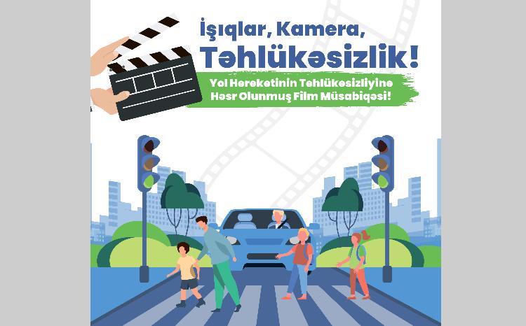 "Həyata yol ver! / Life comes first on the road!" adlı film müsabiqəsinə start verilib 