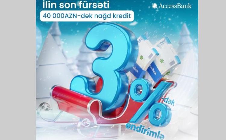 AccessBank-dan ilin son fürsəti - indi nağd krediti illik 3%-dək endirimlə əldə etmək mümkündür 