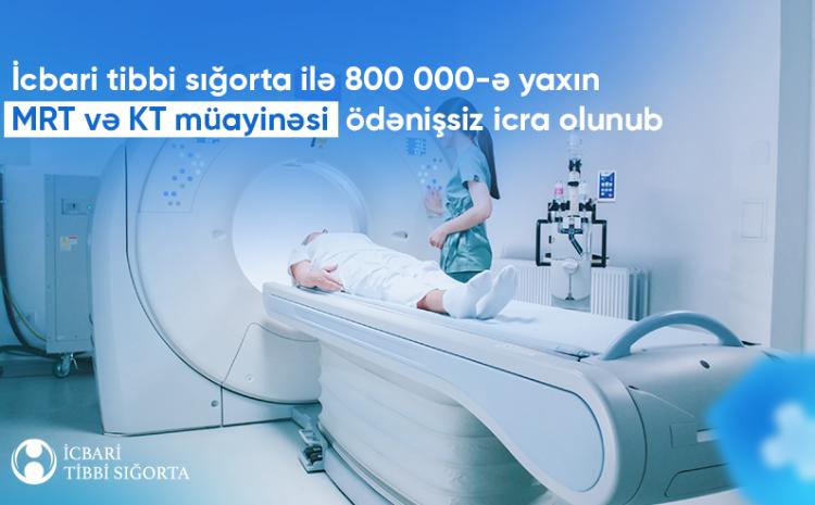 İcbari tibbi sığorta ilə 800 000-ə yaxın MRT və KT müayinəsi aparılıb 