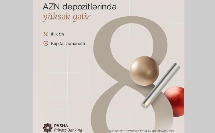 "PASHA Private Banking" depozit şərtlərində yüksək gəlirlilik təklif edir 