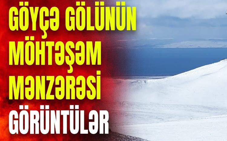 Göyçə gölündən EKSKLÜZİV GÖRÜNTÜLƏR: Qar tarixi ərazilərimizə xüsusi gözəllik qatıb - VİDEO