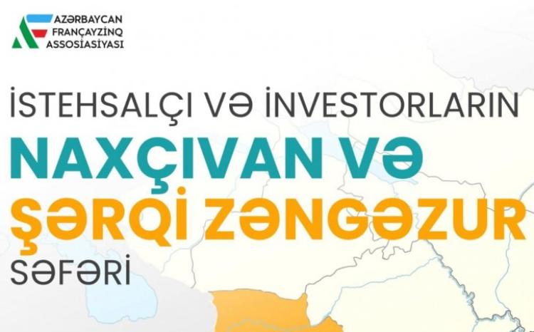 İnvestor və istehsalçıların Naxçıvan və Şərqi Zəngəzura səfəri olacaq 