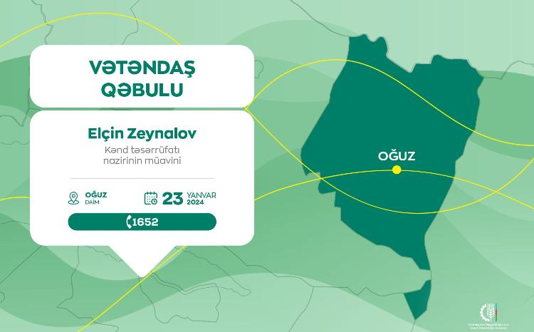 Kənd təsərrüfatı nazirinin müavini Elçin Zeynalov Oğuzda vətəndaşları qəbul edəcək 