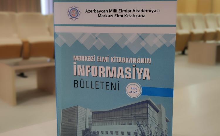 Mərkəzi Elmi Kitabxananın "İnformasiya bülleteni"nin dördüncü sayı işıq üzü görüb 