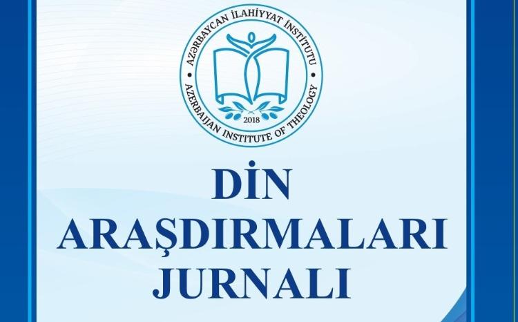 Azərbaycan İlahiyyat İnstitutu Din Araşdırmaları Jurnalının növbəti sayına məqalə qəbulu elan edir 