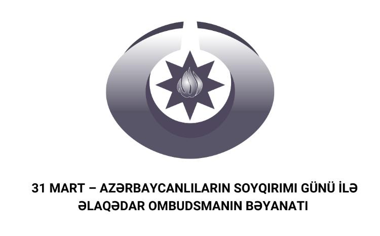 Statement of the Ombudsman regarding 31 March, Day of Genocide of Azerbaijanis 