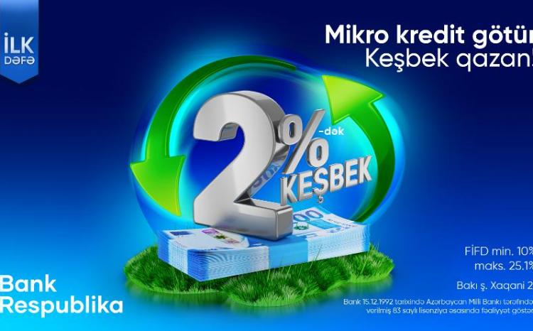 Bank Respublika sahibkarlar üçün "Keşbekli Mikro Kredit" kampaniyasına başladı 