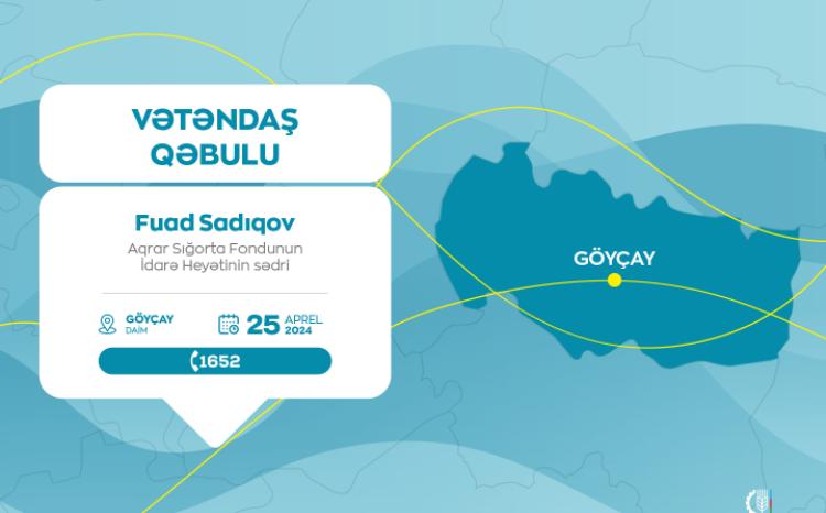 Aqrar Sığorta Fondunun İdarə Heyətinin sədri Fuad Sadıqov Göyçayda vətəndaşları qəbul edəcək 
