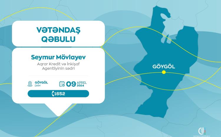 Aqrar Kredit və İnkişaf Agentliyinin sədri Seymur Mövlayev Göygöldə vətəndaşları qəbul edəcək 