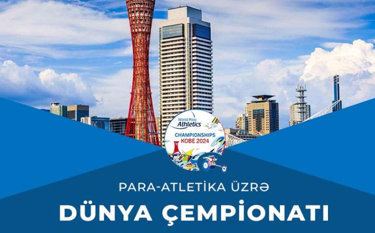 Para-atletika üzrə milli komandamız dünya çempionatında iştirak edəcək 
