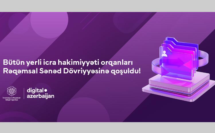 Bütün yerli icra hakimiyyəti orqanları Rəqəmsal Sənəd Dövriyyəsinə qoşuldu 