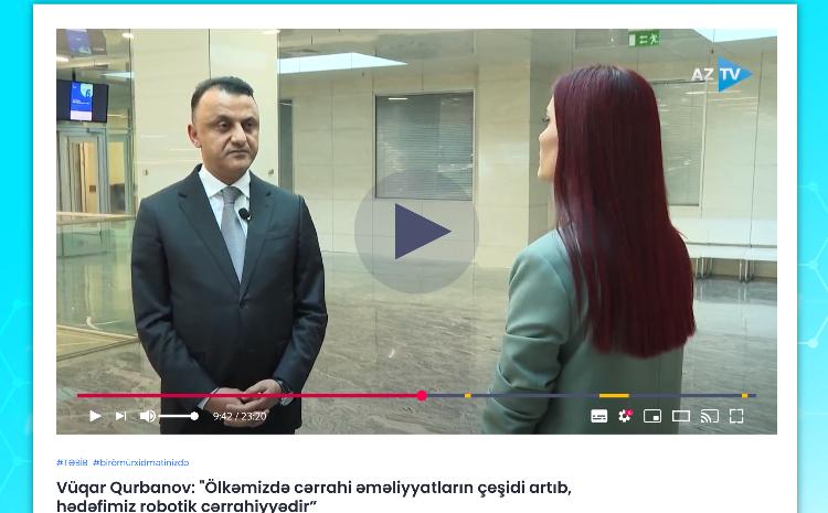 Vüqar Qurbanov: "Ölkəmizdə cərrahi əməliyyatların çeşidi artıb, hədəfimiz robotik cərrahiyyədir” - VİDEO