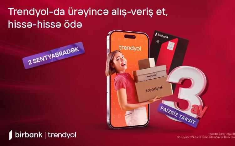Great news for Birbank installment cardholders: The installment option for Trendyol payments has been extended 