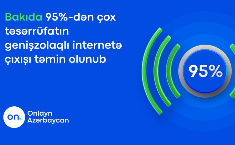 Bakıda mövcud təsərrüfatların 95%-dən çoxunun genişzolaqlı internetə çıxışı təmin olunub 