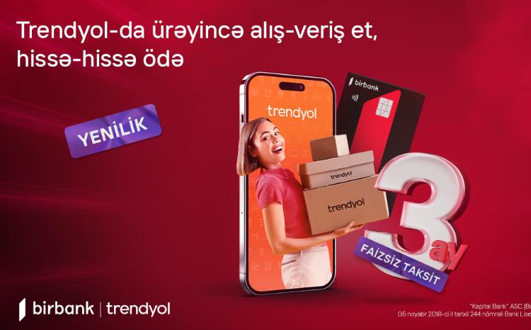 Владельцы карт рассрочки Birbank могут оплачивать покупки на Trendyol в рассрочку 