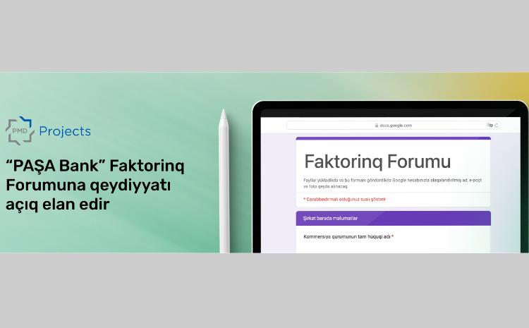 “PAŞA Bank” Faktorinq Forumuna qeydiyyatı açıq elan edir 